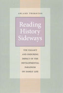 Reading History Sideways – The Fallacy and Enduring Impact of the Developmental Paradigm on Family Life