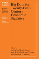 Big Data for Twenty-First-Century Economic Statistics : Volume 79-9780226801254