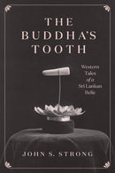 The Buddha's Tooth : Western Tales of a Sri Lankan Relic-9780226801735