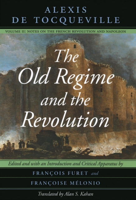 The Old Regime and the Revolution, Volume II : Notes on the French Revolution and Napoleon Volume 2-9780226805344