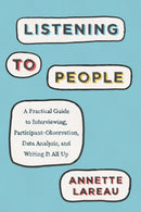 Listening to People – A Practical Guide to Interviewing, Participant Observation, Data Analysis, and Writing It All Up