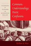 Common Understandings, Poetic Confusion – Playhouses and Playgoers in Elizabethan England