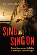 Sing and Sing On : Sentinel Musicians and the Making of the Ethiopian American Diaspora-9780226810027