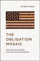 The Obligation Mosaic : Race and Social Norms in US Political Participation-9780226812571