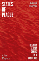 States of Plague : Reading Albert Camus in a Pandemic-9780226815534