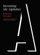 Inventing the Alphabet : The Origins of Letters from Antiquity to the Present-9780226815817