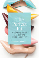 The Perfect Fit – Creative Work in the Global Shoe Industry