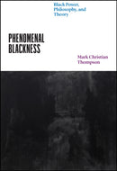 Phenomenal Blackness : Black Power, Philosophy, and Theory-9780226816425