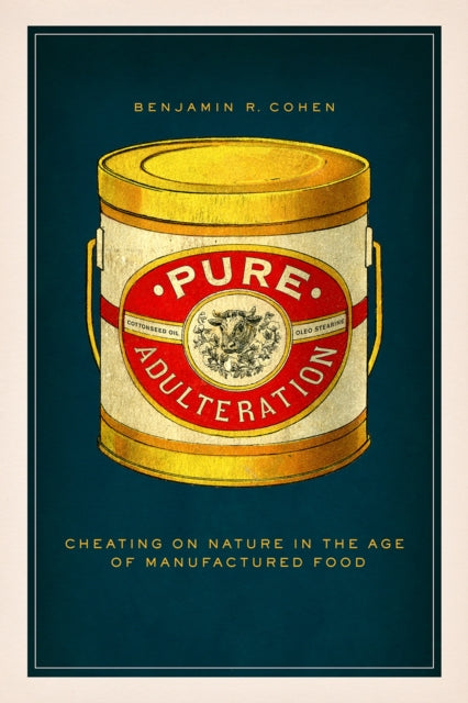 Pure Adulteration : Cheating on Nature in the Age of Manufactured Food-9780226816746