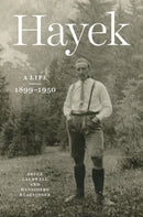 Hayek – A Life, 1899 – 1950