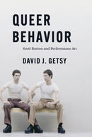 Queer Behavior : Scott Burton and Performance Art-9780226817064