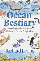 Ocean Bestiary : Meeting Marine Life from Abalone to Orca to Zooplankton-9780226818030