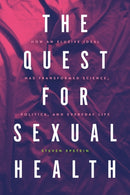 The Quest for Sexual Health : How an Elusive Ideal Has Transformed Science, Politics, and Everyday Life-9780226818221