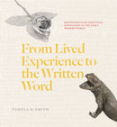 From Lived Experience to the Written Word – Reconstructing Practical Knowledge in the Early Modern World