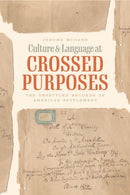 Culture and Language at Crossed Purposes : The Unsettled Records of American Settlement-9780226818467