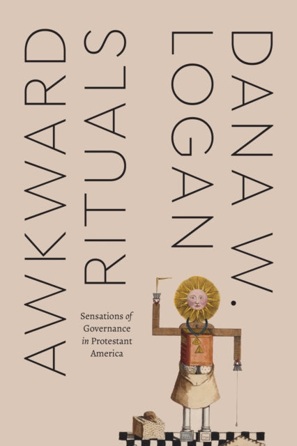 Awkward Rituals – Sensations of Governance in Protestant America