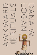 Awkward Rituals – Sensations of Governance in Protestant America