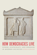 How Democracies Live : Power, Statecraft, and Freedom in Modern Societies-9780226819129