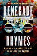 Renegade Rhymes – Rap Music, Narrative, and Knowledge in Taiwan