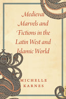 Medieval Marvels and Fictions in the Latin West and Islamic World-9780226819754