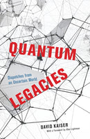 Quantum Legacies – Dispatches from an Uncertain World