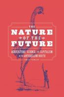The Nature of the Future – Agriculture, Science, and Capitalism in the Antebellum North