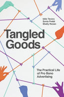Tangled Goods : The Practical Life of Pro Bono Advertising-9780226820163