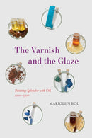 The Varnish and the Glaze – Painting Splendor with  Oil, 1100–1500