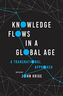 Knowledge Flows in a Global Age : A Transnational Approach-9780226820385