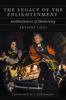 The Legacy of the Enlightenment : Ambivalences of Modernity-9780226820613