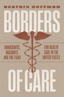 Borders of Care – Immigrants, Migrants, and the Fight for Health Care in the United States