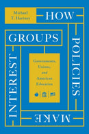 How Policies Make Interest Groups – Governments, Unions, and American Education