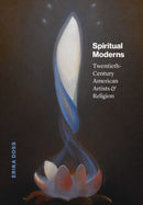 Spiritual Moderns – Twentieth–Century American Artists and Religion