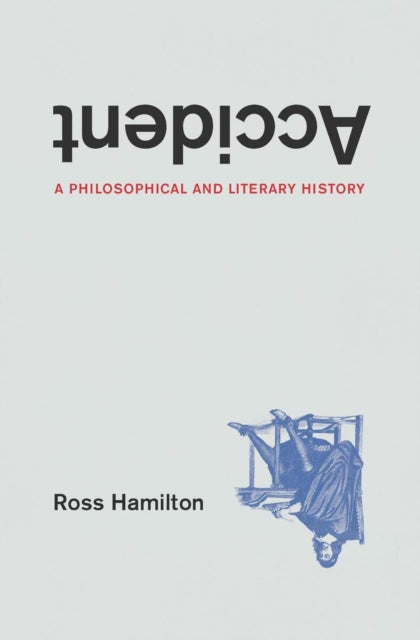 Accident : A Philosophical and Literary History-9780226821047