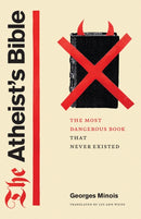 The Atheist's Bible : The Most Dangerous Book That Never Existed-9780226821061