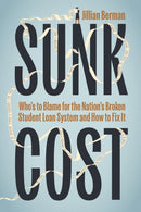 Sunk Cost : Who's to Blame for the Nation's Broken Student Loan System and How to Fix It-9780226821153