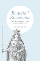 Rhetorical Renaissance : The Mistress Art and Her Masterworks-9780226821269