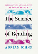 The Science of Reading : Information, Media, and Mind in Modern America-9780226821481