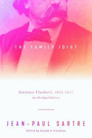 The Family Idiot – Gustave Flaubert, 1821–1857, An Abridged Edition