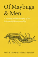 Of Maybugs and Men : A History and Philosophy of the Sciences of Homosexuality-9780226822440