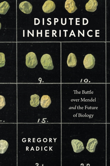 Disputed Inheritance : The Battle over Mendel and the Future of Biology-9780226822723