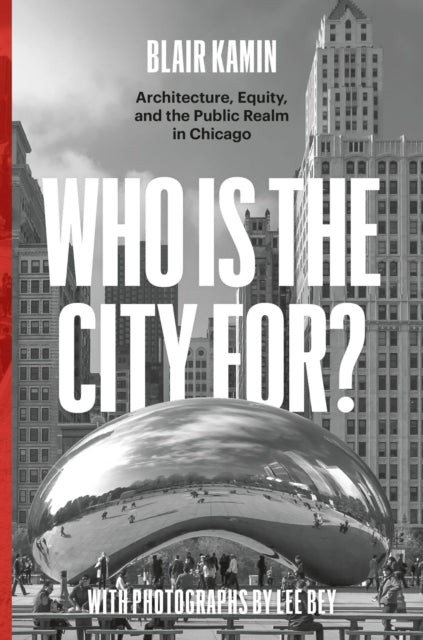 Who Is the City For? – Architecture, Equity, and the Public Realm in Chicago