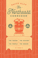 The Northeast Corridor : The Trains, the People, the History, the Region-9780226822839