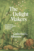 The Delight Makers – Anglo–American Metaphysical Religion and the Pursuit of Happiness