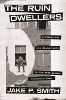 The Ruin Dwellers : Progress and Its Discontents in the West German Counterculture-9780226823614