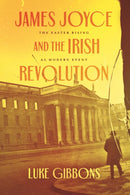 James Joyce and the Irish Revolution – The Easter Rising as Modern Event