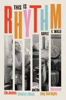 This Is Rhythm : Ella Jenkins, Children's Music, and the Long Civil Rights Movement-9780226824819