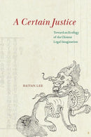 A Certain Justice – Toward an Ecology of the Chinese Legal Imagination