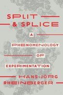 Split and Splice : A Phenomenology of Experimentation-9780226825328