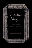 Textual Magic : Charms and Written Amulets in Medieval England-9780226825335